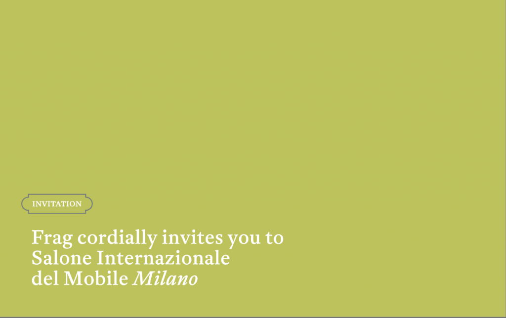 Invito minimalista verde oliva di Frag al Salone Internazionale del Mobile Milano, testo in bianco.